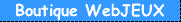 Boutique WebJEUX